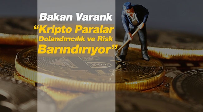 Bakan Varank: "Kripto paralar dolandırıcılık ve risk barındırıyor"