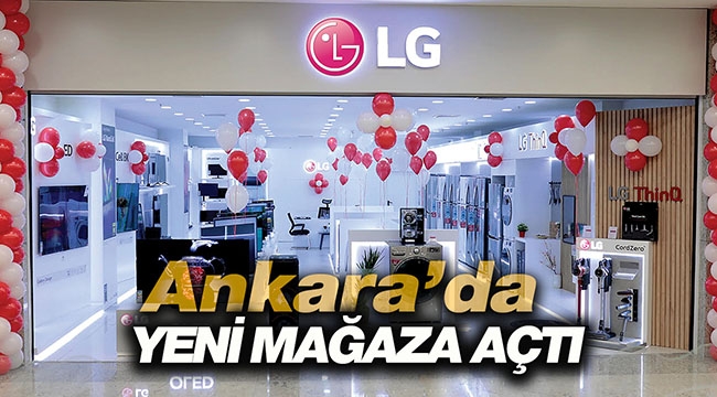 LG Ankara'da yeni mağazasını açtı