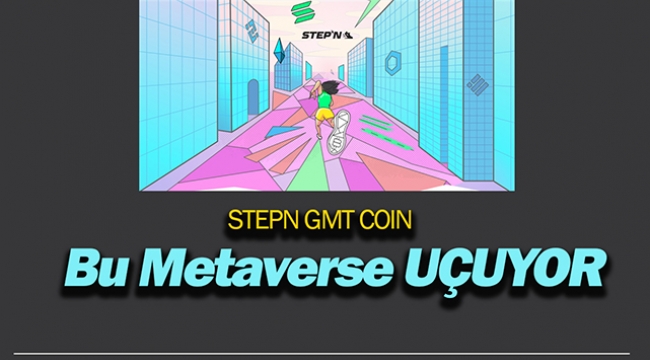 Metaverse projesi STEPN GMT fena patladı! GMT coin yüzde 100 sıçradı, geleceği nasıl?