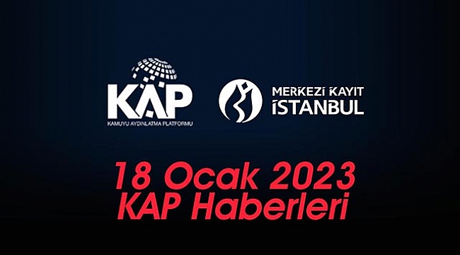 KAP haberleri 18 Ocak Borsa İstanbul şirket haberleri